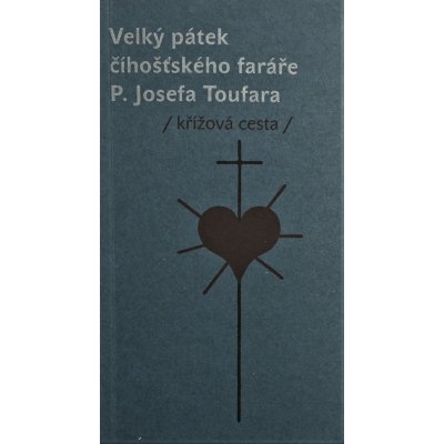 Velký pátek číhošťského faráře P. Josefa Toufara - Doležal, Miloš,Reynek, Bohuslav, Vázaná