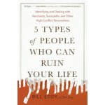 5 Types of People Who Can Ruin Your Life: Identifying and Dealing with Narcissists, Sociopaths, and Other High-Conflict Personalities - Eddy BillPaperback – Hledejceny.cz