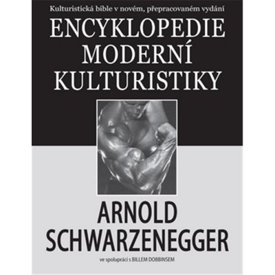 Encyklopedie moderní kulturistiky - Schwarzenegger Arnold, Dobbins Bill, Vázaná – Zboží Mobilmania