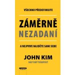 Záměrně nezadaní - Všechno předefinujte a nejprve najděte sami sebe - Kim John – Sleviste.cz