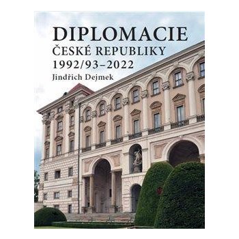 Diplomacie České republiky 1992/93-2022 - Jindřich Dejmek