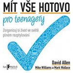 Mít vše hotovo pro teenagery - Mike Williams, David Allen, Mark Wallace – Sleviste.cz