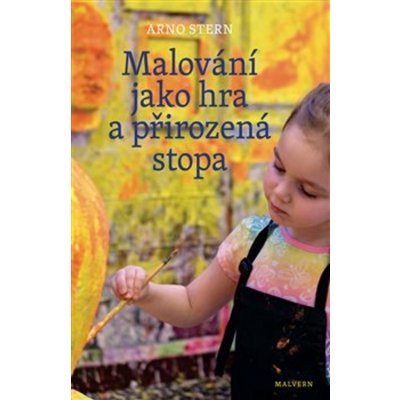 Malování jako hra a přirozená stopa - Arno Stern – Hledejceny.cz