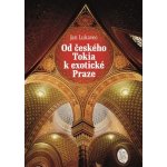 Od českého Tokia k exotické Praze - Jan Lukavec – Hledejceny.cz