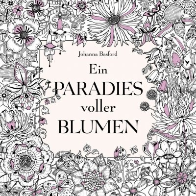 Ein Paradies voller Blumen: Ausmalbuch fr Erwachsene Basford Johanna Paperback