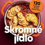 Skromné jídlo - Jak jíst lépe a utratit méně, 120 snadných receptů plných chuti - Hana Michopulu – Zboží Dáma