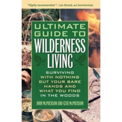 Ultimate Guide to Wilderness Living