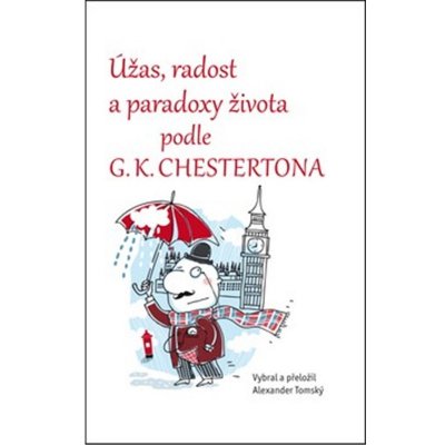 Úžas, radost a paradoxy života podle G.K.Chestertona – Tomský Alexandr