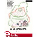 Co se stane dál - Kateřina Tučková, Markéta Pilátová, Dora Čechova, Alena Mornštajnová, Michaela Klevisová, Viktorie Hanišová, Petra Dvořáková, Irena Hejdová, Anna Bolavá, Aňa Geislerová