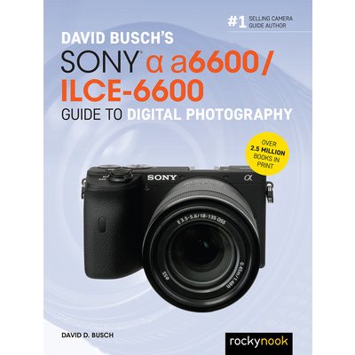 David Busch's Sony Alpha A6600/Ilce-6600 Guide to Digital Photography Busch David D.Paperback – Hledejceny.cz
