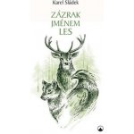 Zázrak jménem les - Karel Sládek – Sleviste.cz