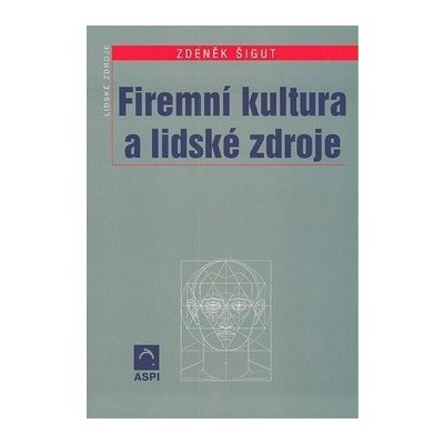 Firemní kultura a lidské zdroje - Zdeněk Šigut – Hledejceny.cz