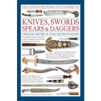 Illustrated World Encyclopedia of Knives, Swords, Spears a Daggers