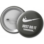 MemeMerch placka Just Do It Tomorrow – Sleviste.cz