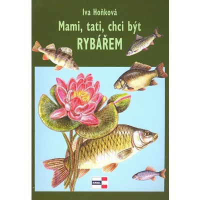 Mami,tati, chci být rybářem - Hoňková Iva – Hledejceny.cz