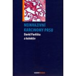 Neinvazivní karcinomy prsu - Pavlišta David a kolektiv – Hledejceny.cz