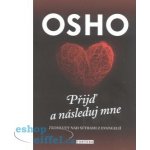 Přijď a následuj mne - Promluvy nad sútrami z evangelií - Osho – Hledejceny.cz