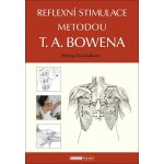 Reflexní stimulace metodou T. A. Bowena - Helena Kvašňáková – Hledejceny.cz