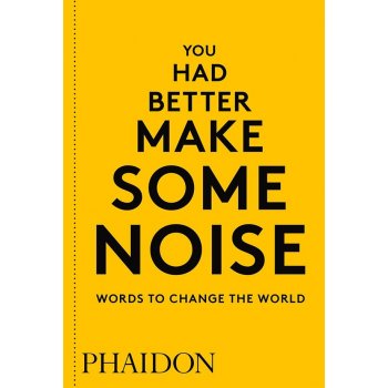 You Had Better Make Some Noise: Words to Change the World - kolektiv autorů