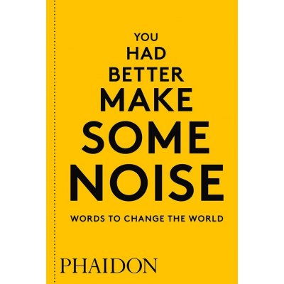 You Had Better Make Some Noise: Words to Change the World - kolektiv autorů – Zboží Mobilmania