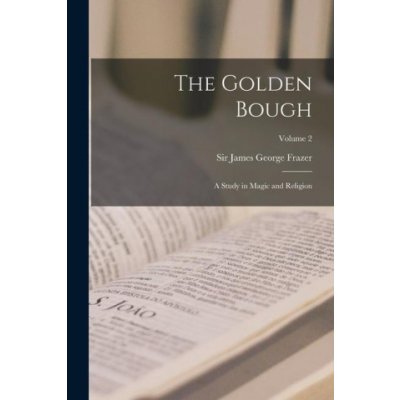 The Golden Bough: A Study in Magic and Religion; Volume 2