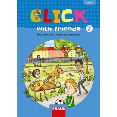 Click with Friends 2 - Učebnice angličtina pro 4. ročník ZŠ – Zboží Mobilmania