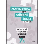 Vondra J. - Matematika pro střední školy 7.díl A Učebnice -- Analytická geometrie v rovině – Hledejceny.cz