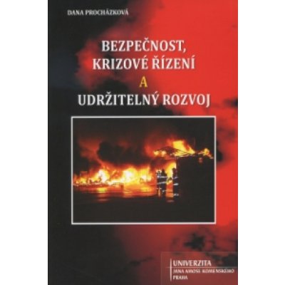 Bezpečnost, krizové řízení a udržitelný rozvoj - Dana Procházková – Hledejceny.cz