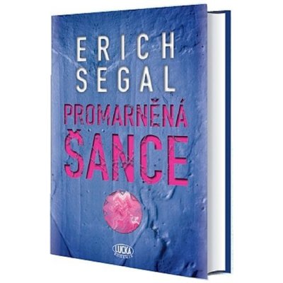 Promarněná šance - Erich Segal – Hledejceny.cz