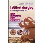 Léčivé dotyky - 4 terapie pro každý den - Josef Schrötter – Hledejceny.cz