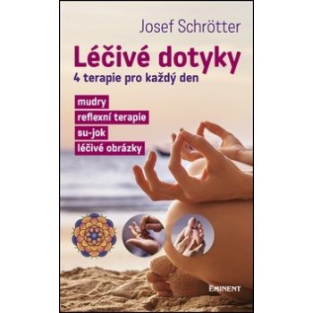 Léčivé dotyky - 4 terapie pro každý den - Josef Schrötter