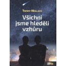 Všichni jsme hleděli vzhůru Tommy Wallach