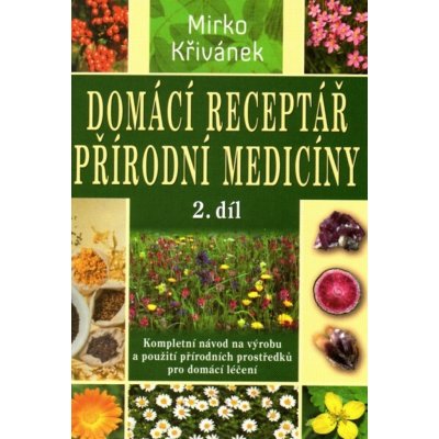 Domácí receptář přírodní medicíny Křivánek Mirko – Zboží Mobilmania