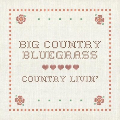 Big Country Bluegrass - Country Livin CD – Zbozi.Blesk.cz