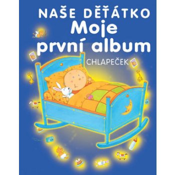 Naše děťátko Moje první album -- Chlapeček - Laurence Batigne