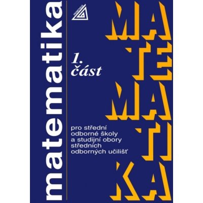 Matematika pro SOŠ a studijní obory SOU - 1.část, 8. vydání - Emil Calda – Hledejceny.cz