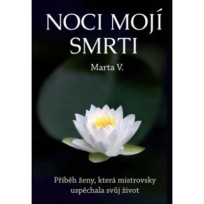 Noci mojí smrti - Příběh ženy, která mistrovsky uspěchala svůj život - V. Marta – Zboží Mobilmania