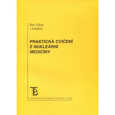 Praktická cvičení z nukleární medicíny - Vlček P. a kolektiv