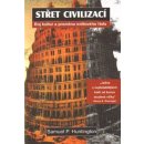 Střet civilizací -- Boj kultur a proměna světového řádu - Samuel P. Huntington