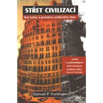 Střet civilizací -- Boj kultur a proměna světového řádu - Samuel P. Huntington