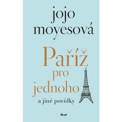 Paříž pro jednoho a jiné povídky - Jojo Moyes – Zboží Mobilmania