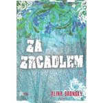 Za zrcadlem - Alina Bronsky – Hledejceny.cz