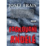Fackovaní andělé - Josef Frais – Hledejceny.cz