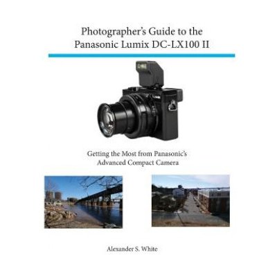 Photographer's Guide to the Panasonic Lumix Dc-Lx100 II – Hledejceny.cz