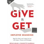 Give & Get Employer Branding: Repel the Many and Compel the Few with Impact, Purpose and Belonging Adams BryanPaperback – Sleviste.cz