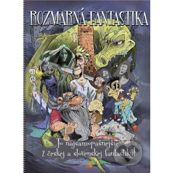 Rozmarná fantastika - Mark E. Pocha, Viktória Laurent-Škrabalová, Tereza Matoušková, Miro Švercel, Petra Štarková, Zuska Stožická, Juraj Búry, Miloš Ferko, Wiliam Cody, Petra Slováková, Františka