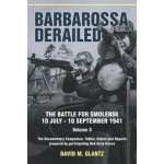 Barbarossa Derailed: The Battle for Smolensk 10 July-10 September 1941 Volume 3 – Hledejceny.cz
