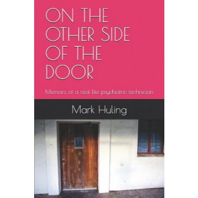 On the Other Side of the Door: Memoirs of a real life psychiatric technician