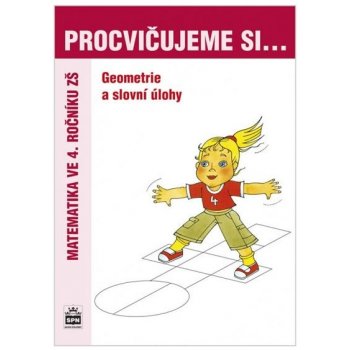 Procvičujeme si...Geometrie a slovní úlohy 4.ročník - Kaslová Michaela a kolektiv