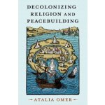 Decolonizing Religion and Peacebuilding – Hledejceny.cz